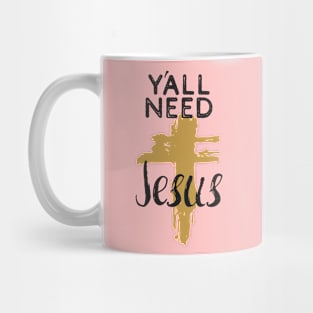 Y'all Need Jesus - You Need Jesus To Set You Right! - Prayer Mug